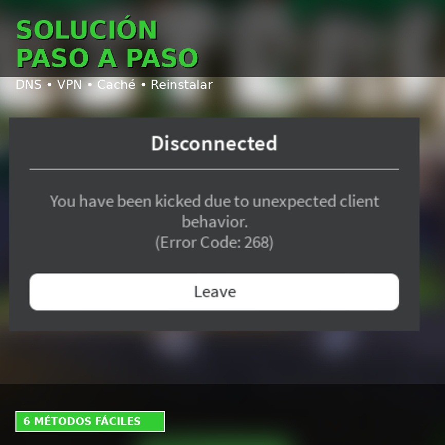 Solución paso a paso del error 268 de Roblox: DNS, VPN, caché y reinstalar